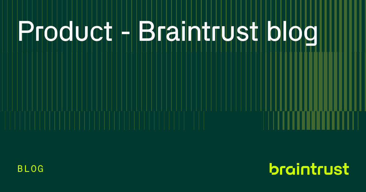Product - Braintrust blog - Braintrust