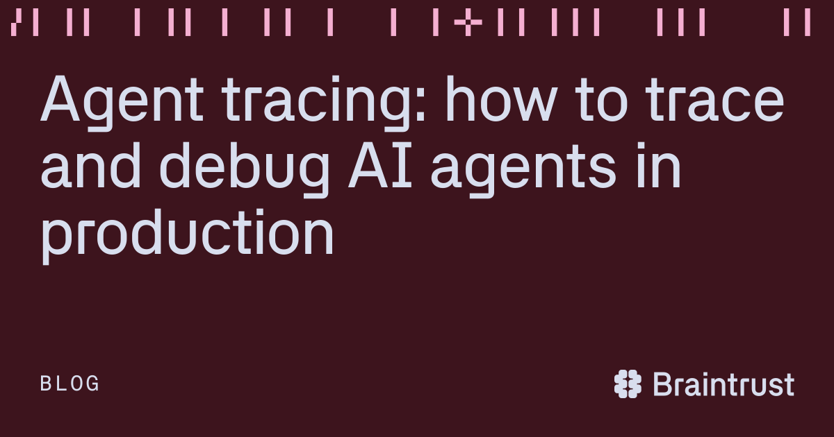 Agent tracing: how to trace and debug AI agents in production ...