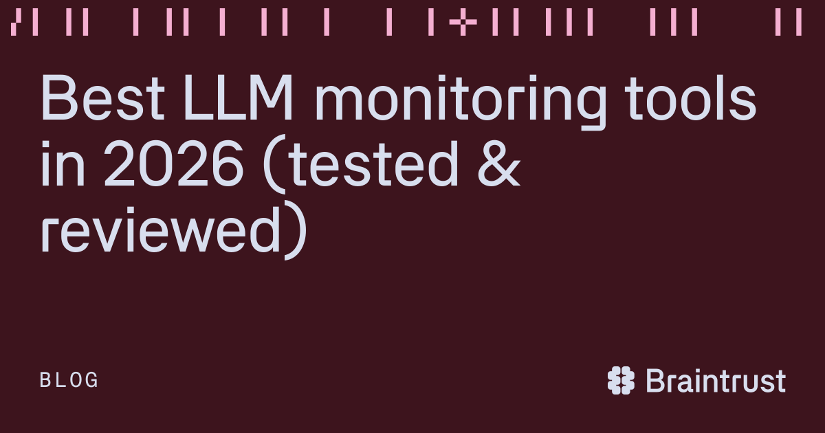 Best LLM monitoring tools in 2026 (tested & reviewed)