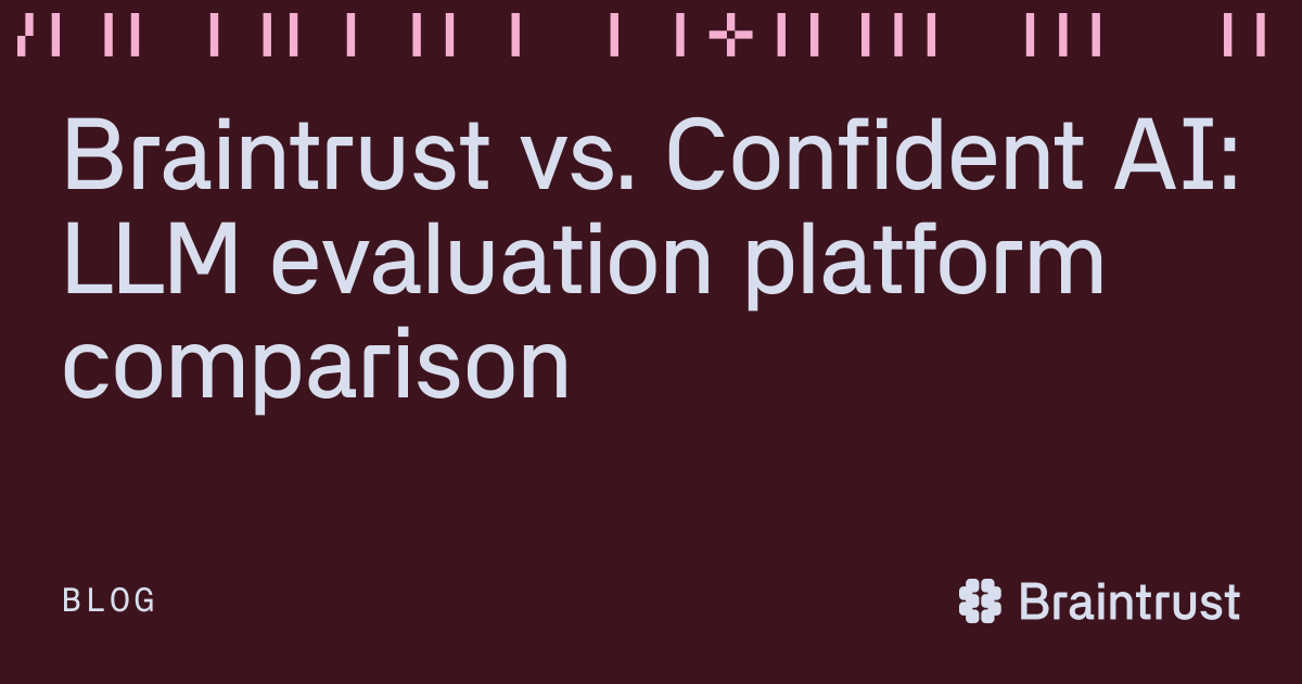Braintrust vs. Confident AI: LLM evaluation platform comparison ...