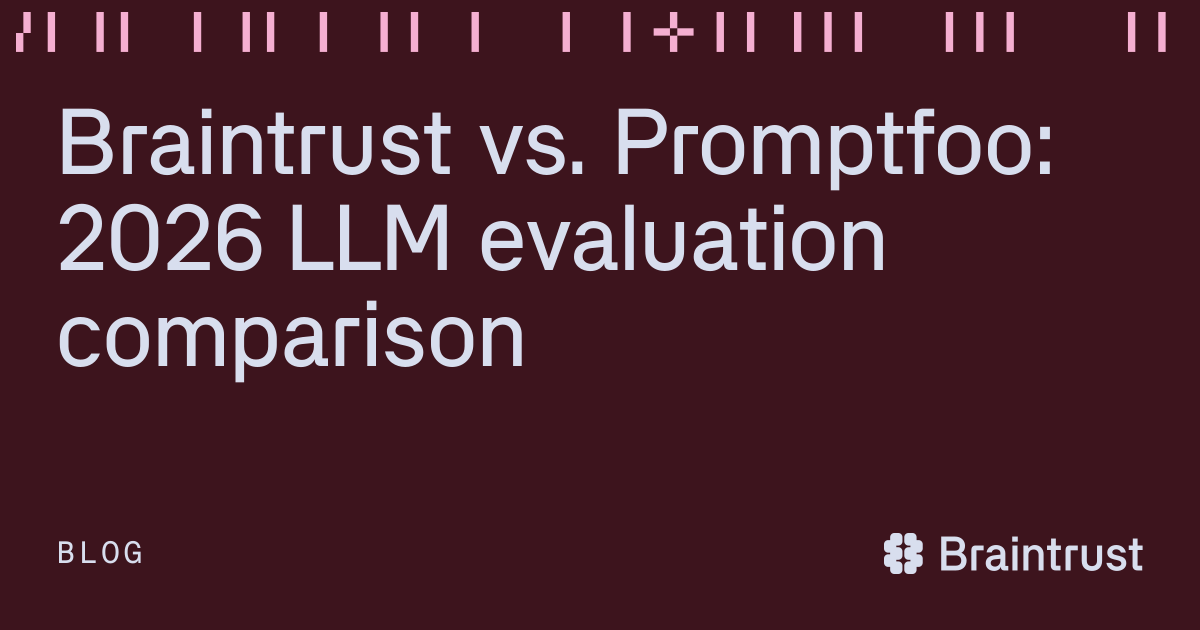 Braintrust vs. Promptfoo: 2026 LLM evaluation comparison - Articles ...