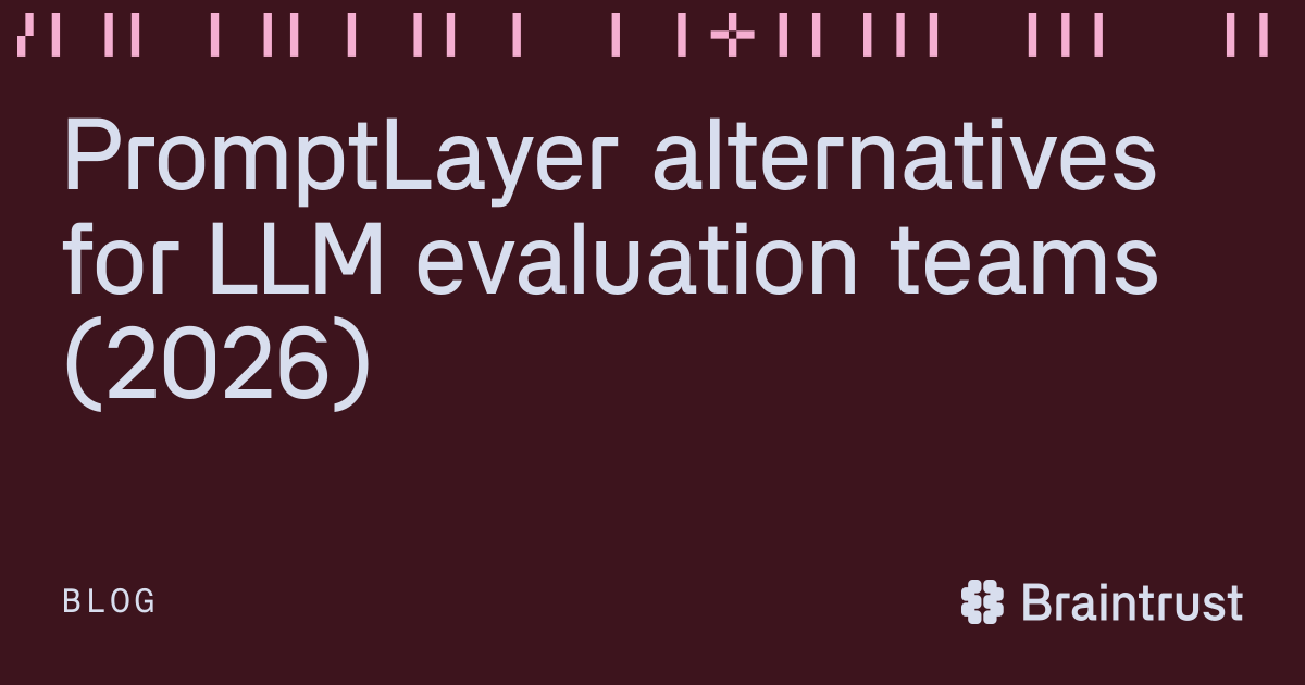 PromptLayer alternatives for LLM evaluation teams (2026) - Articles ...