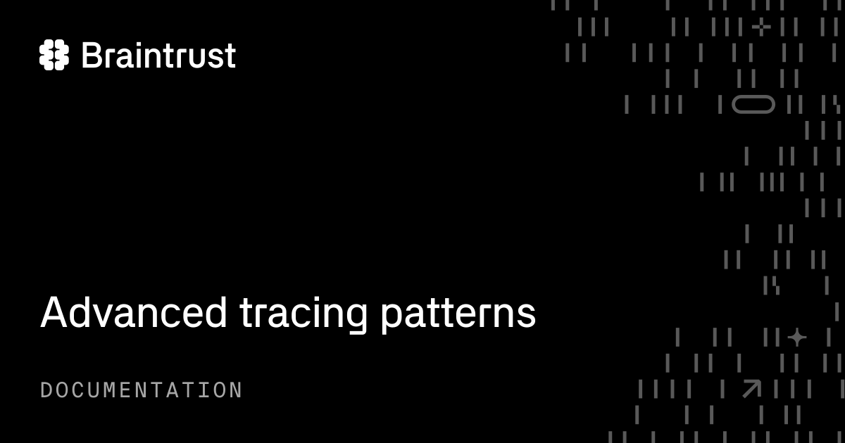 Advanced tracing patterns - Braintrust