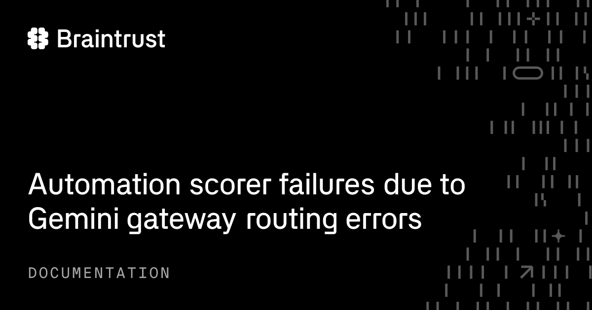 Automation scorer failures due to Gemini gateway routing errors ...