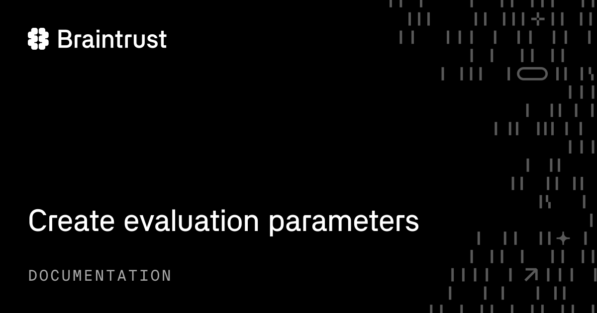 Create evaluation parameters - Braintrust
