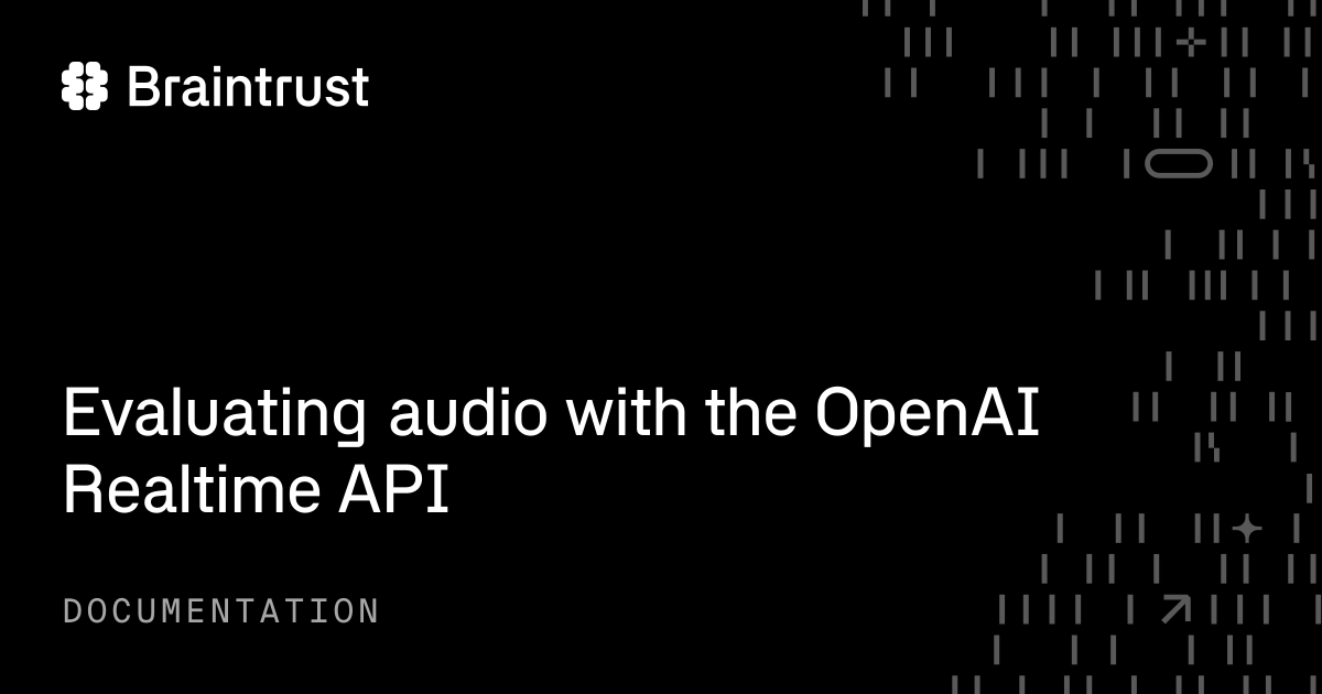 Evaluating audio with the OpenAI Realtime API - Braintrust
