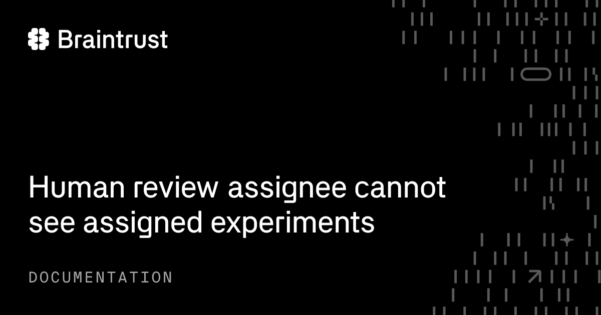 Human review assignee cannot see assigned experiments - Braintrust