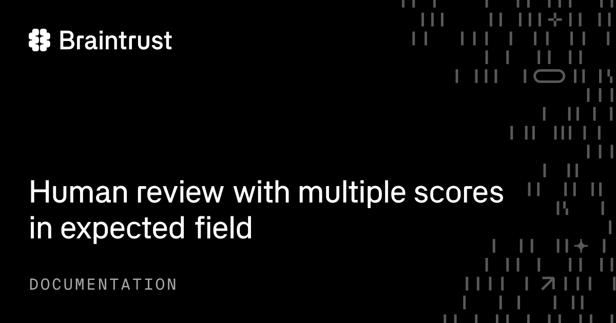 Human review with multiple scores in expected field - Braintrust
