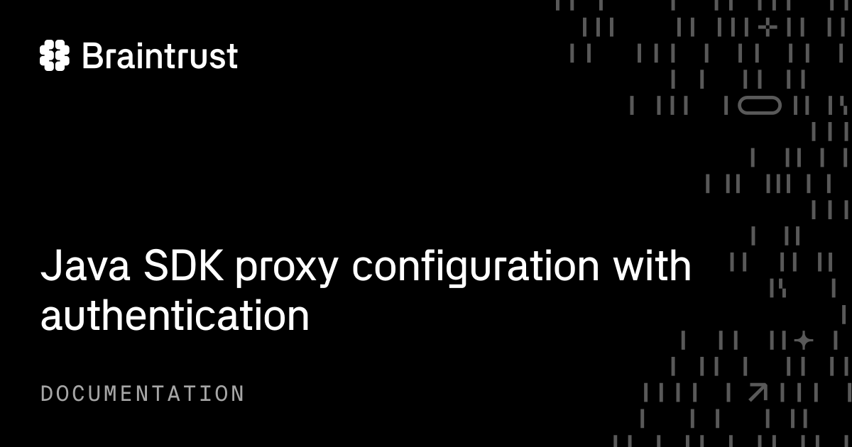 Java SDK proxy configuration with authentication - Braintrust