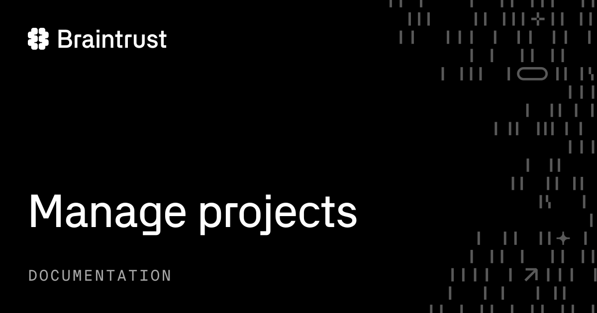 Manage projects - Braintrust