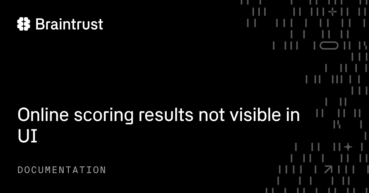 Online scoring results not visible in UI - Braintrust