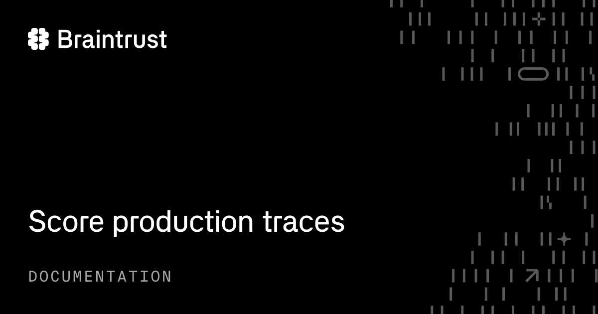 Score production traces - Braintrust