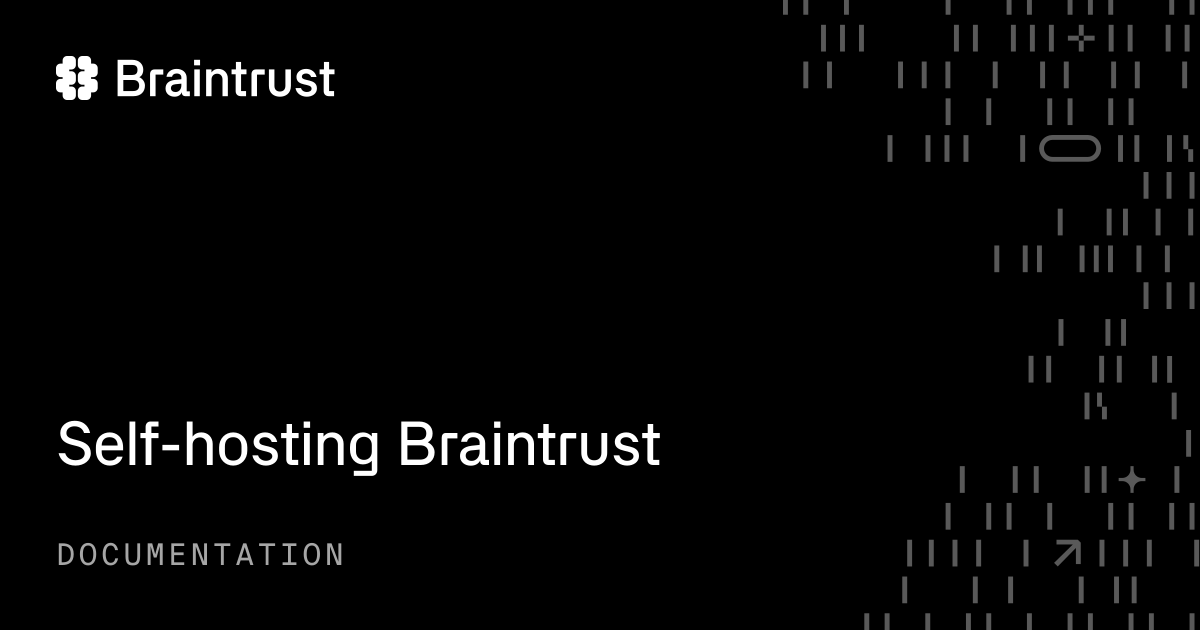 Self-hosting Braintrust - Braintrust