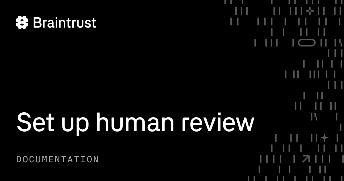 Set up human review - Braintrust