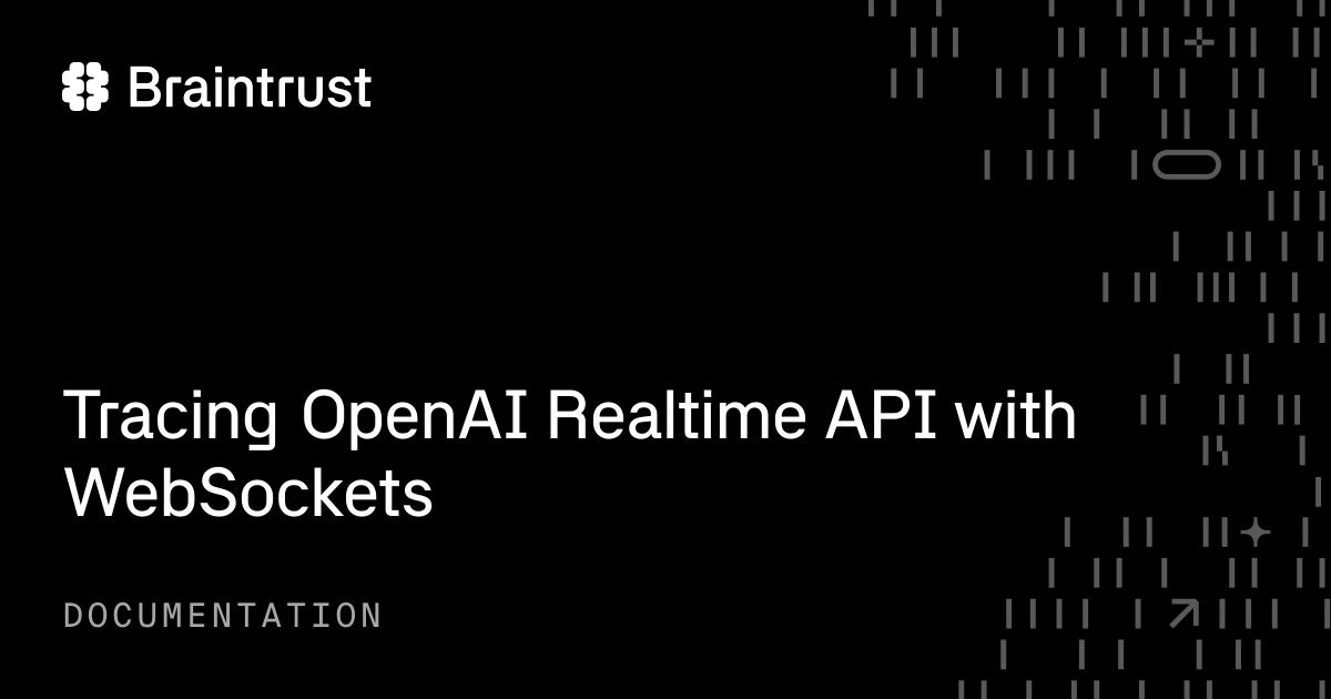 Tracing OpenAI Realtime API with WebSockets - Braintrust