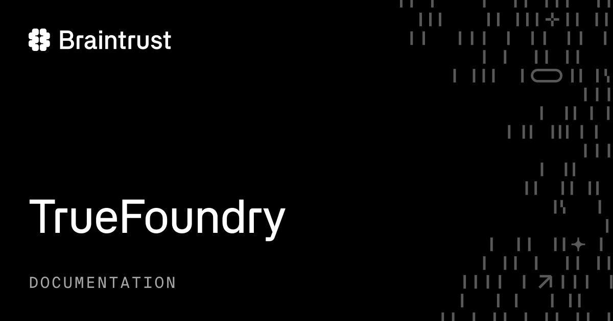 TrueFoundry - Braintrust