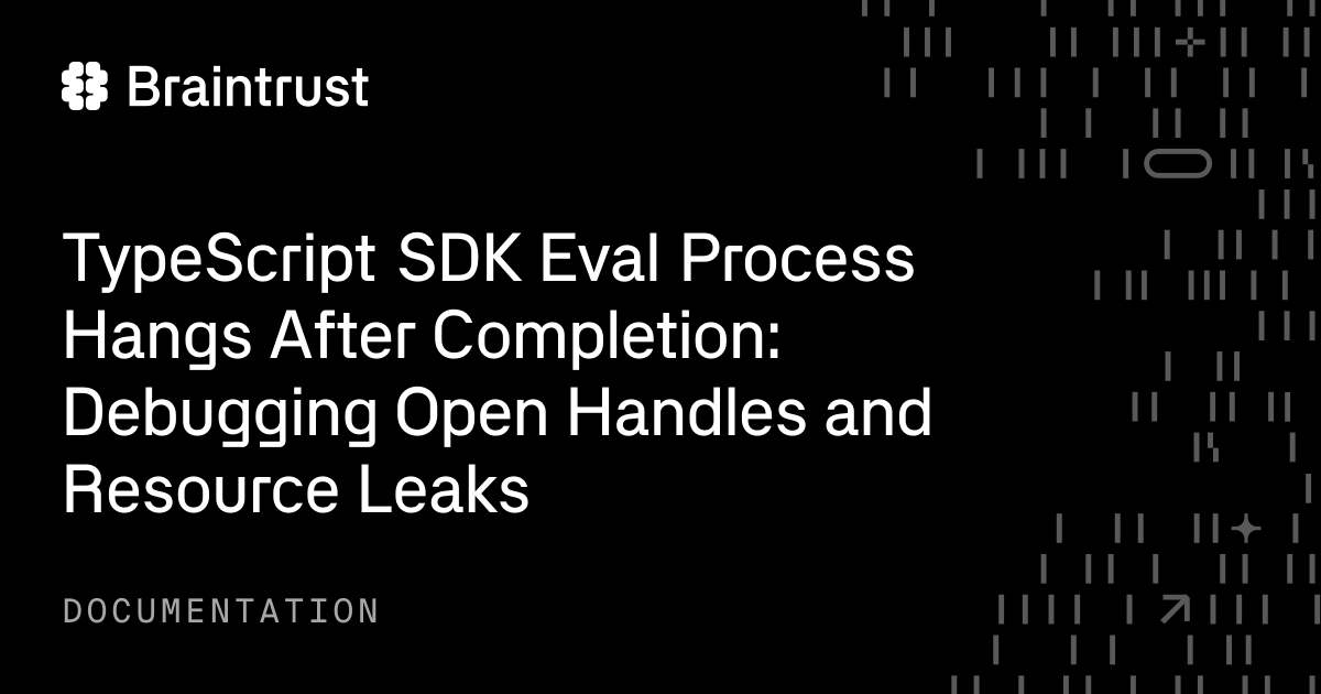 TypeScript SDK Eval Process Hangs After Completion: Debugging Open ...