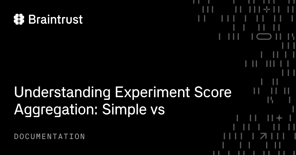 Understanding Experiment Score Aggregation: Simple vs - Braintrust