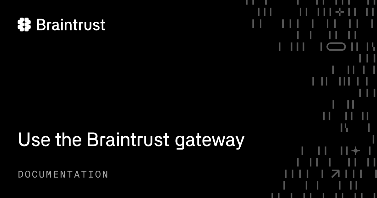 Use the Braintrust gateway - Braintrust