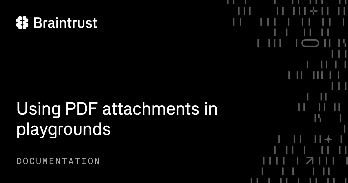 Using PDF attachments in playgrounds - Braintrust